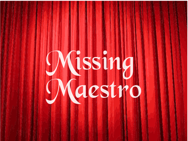 Missing Maestro